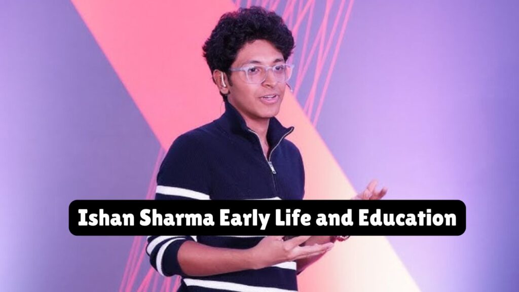 Ishan Sharma Early Life and Education