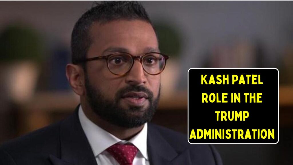 Kash Patel Role in the Trump Administration