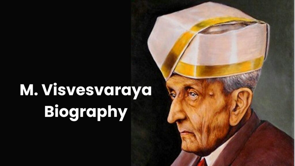 Sir M. Visvesvaraya Biography