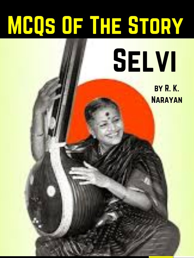 MCQ of the story Selvi by R. K. Narayan