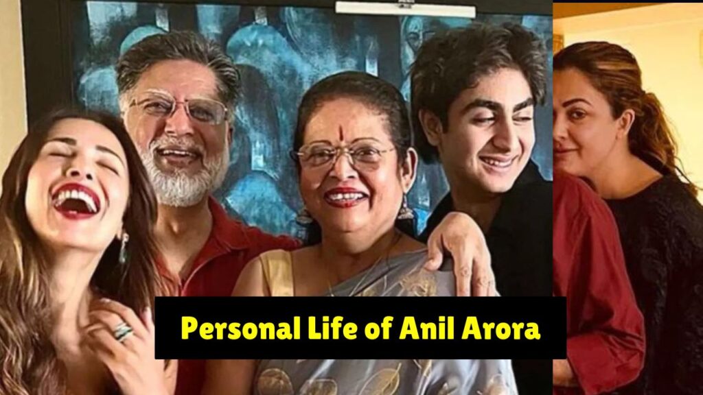 Malaika Arora Father Anil Arora Personal Life 