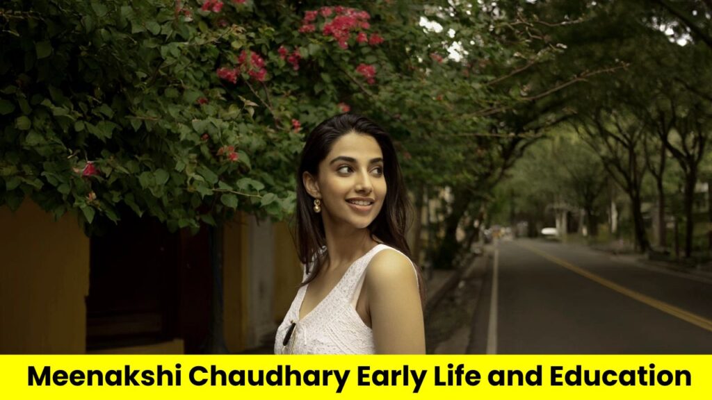 Meenakshi Chaudhary Early Life and Education