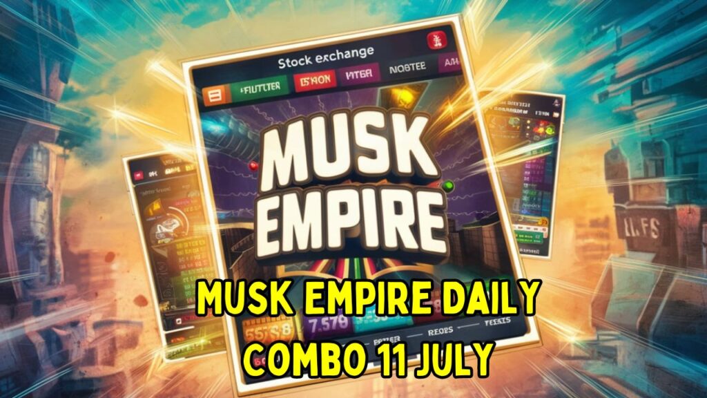 Musk Empire Daily Combo 11 July