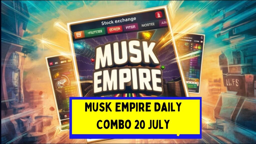 Musk Empire Daily Combo 20 July