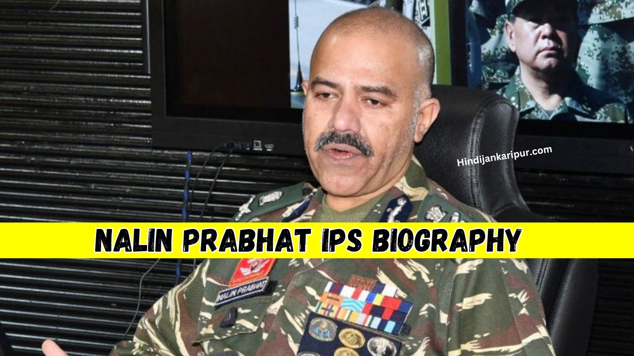 Nalin Prabhat Ips biography