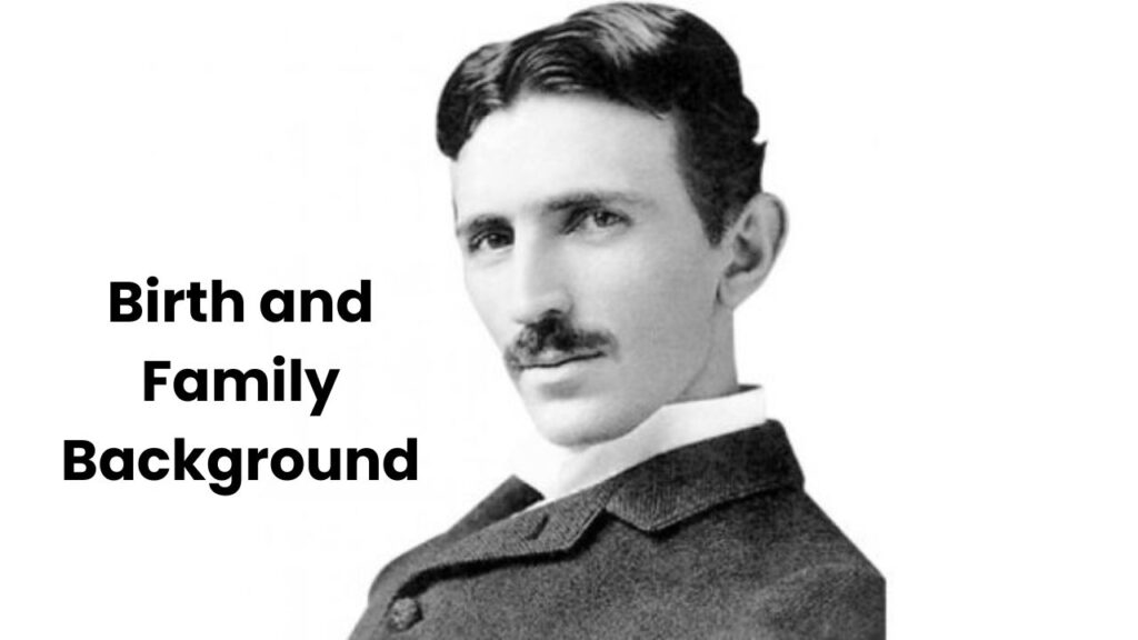 Nikola Tesla Birth and Family Background