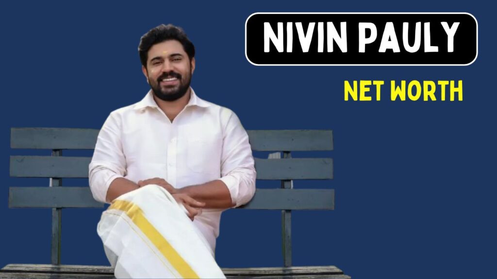  Nivin Pauly Net Worth 