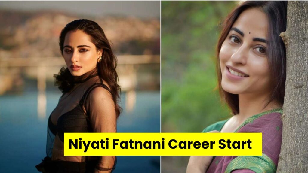 Niyati Fatnani Career Start