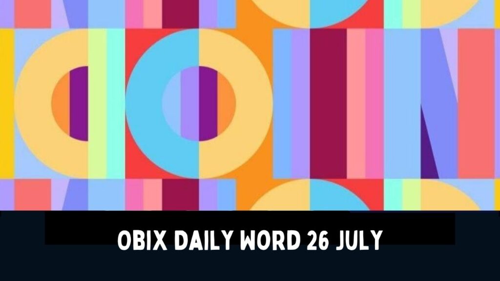 Obix Daily Word 26 July