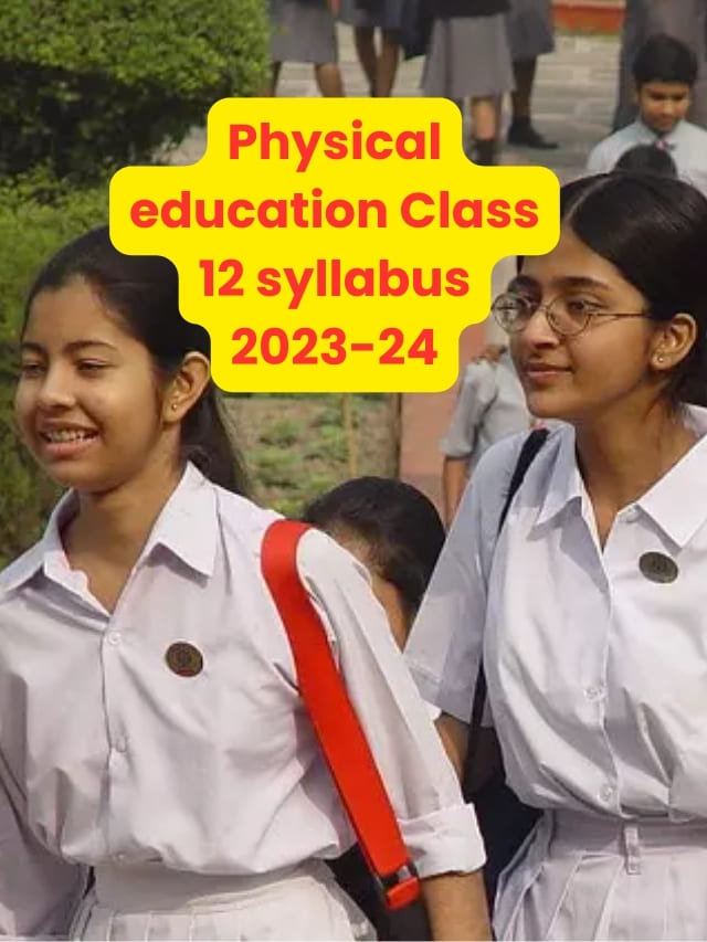Physical education Class 12 syllabus 2023-24