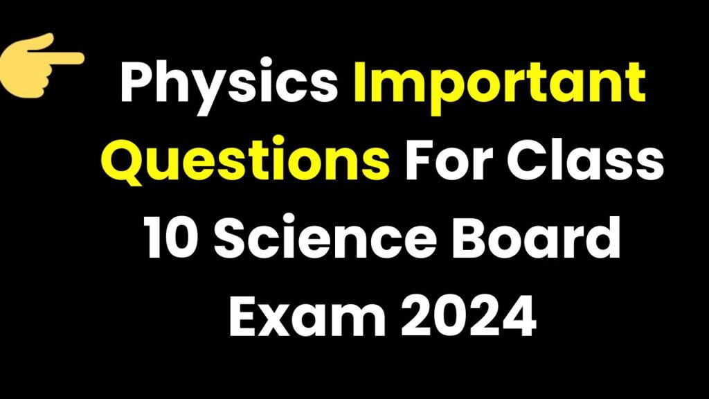 Physics Important Questions For Class 10 Science Board Exam 2024