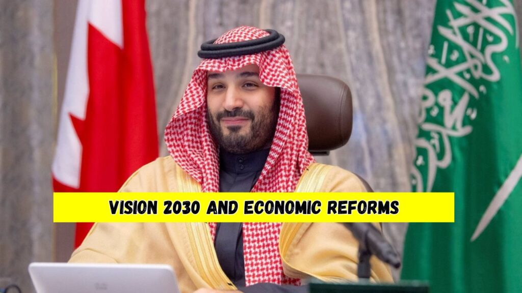 Prince Mohammed Bin Salman Vision 2030 and Economic Reforms