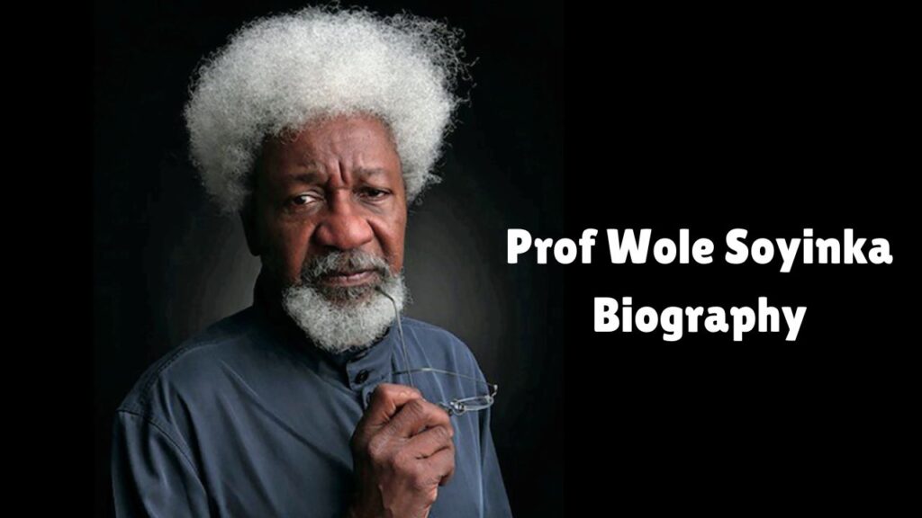 Prof Wole Soyinka Biography