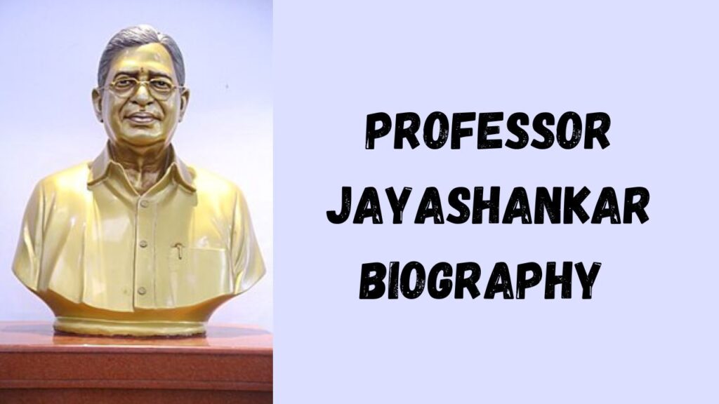 Professor Jayashankar Biography 