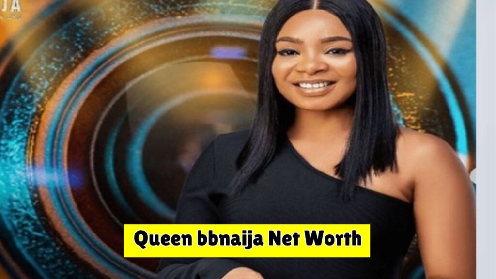 Queen bbnaija Net Worth