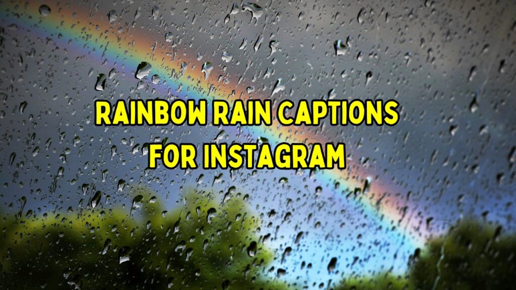 Rainbow Rain Captions for Instagram