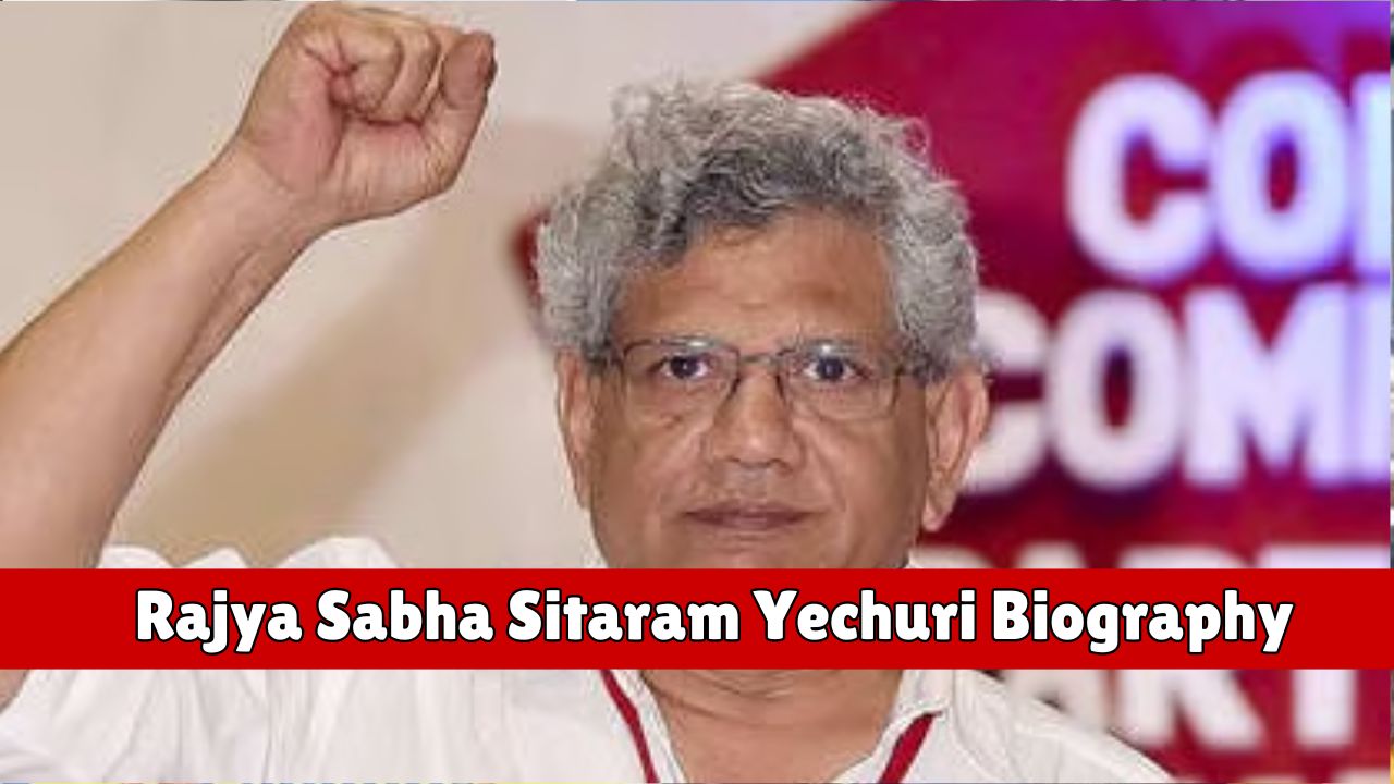 Rajya Sabha Sitaram Yechuri Biography