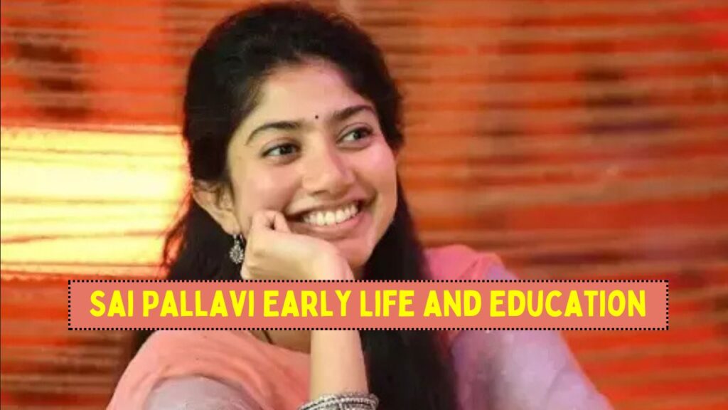 Sai Pallavi Early Life and Education