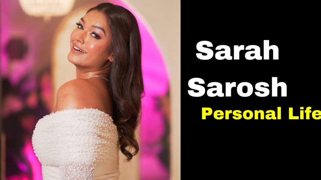 Sarah Sarosh Personal Life