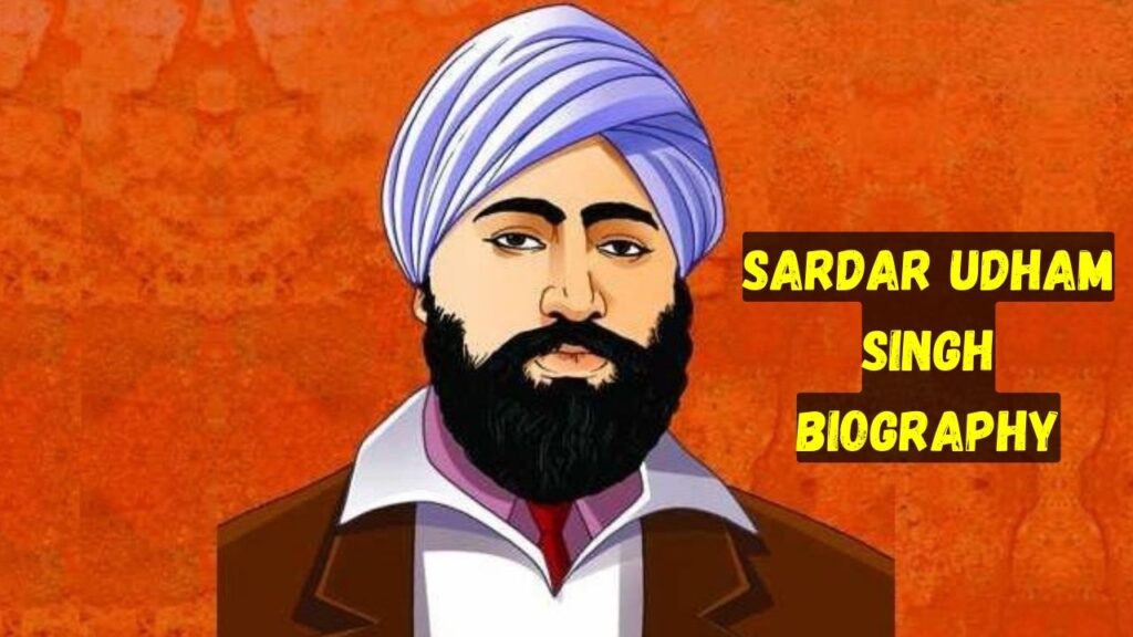 Sardar Udham Singh Biography