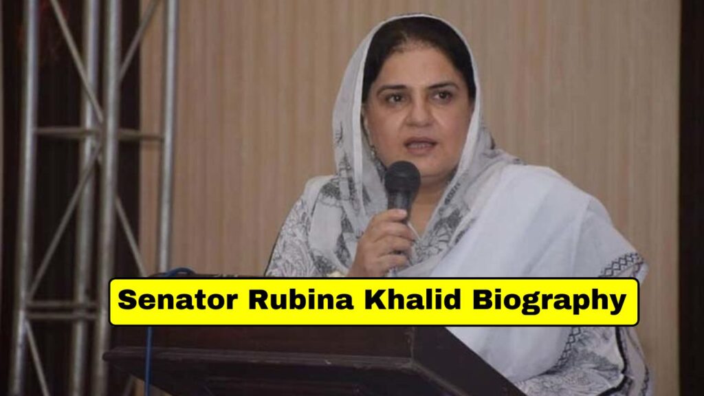 Senator Rubina Khalid biography