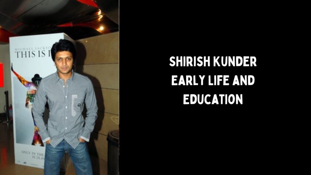 Shirish Kunder Early Life and Education

