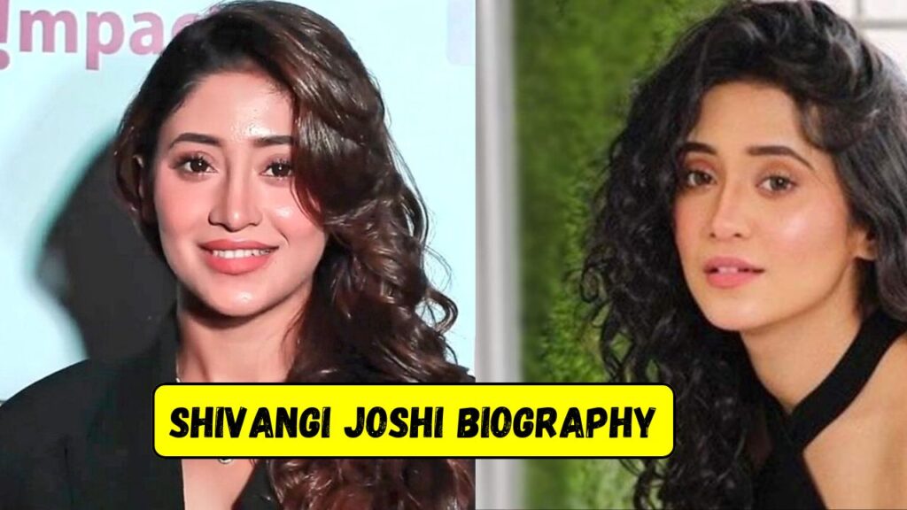 Shivangi Joshi Biography