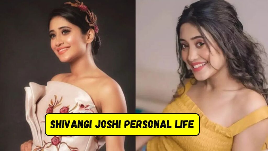 Shivangi Joshi Personal Life