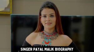 Singer Payal Malik Biography