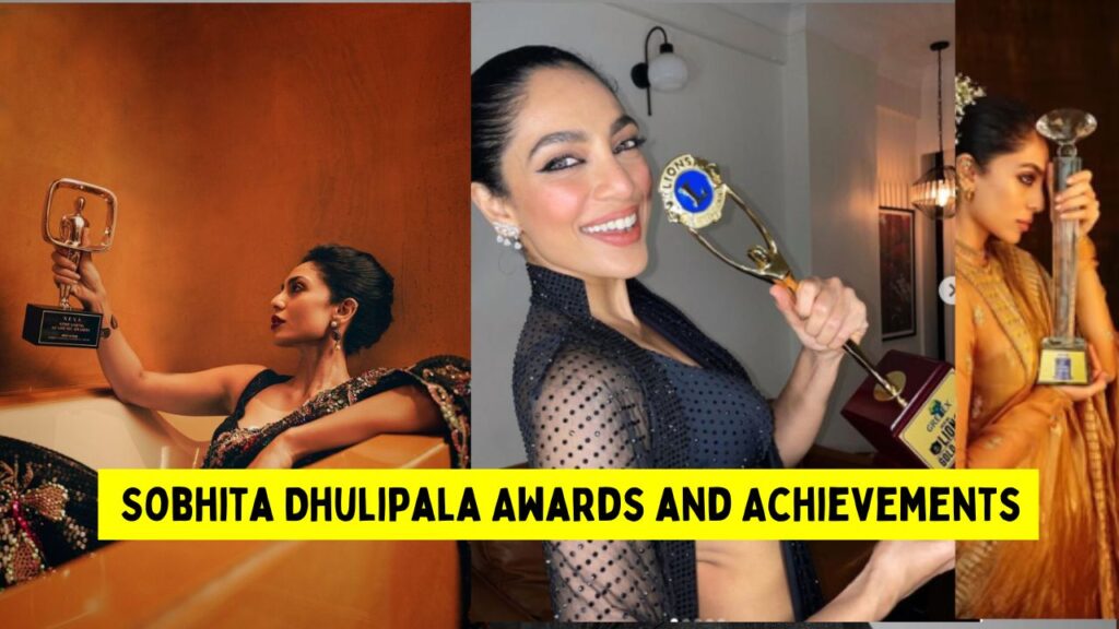 Sobhita Dhulipala Awards and Achievements