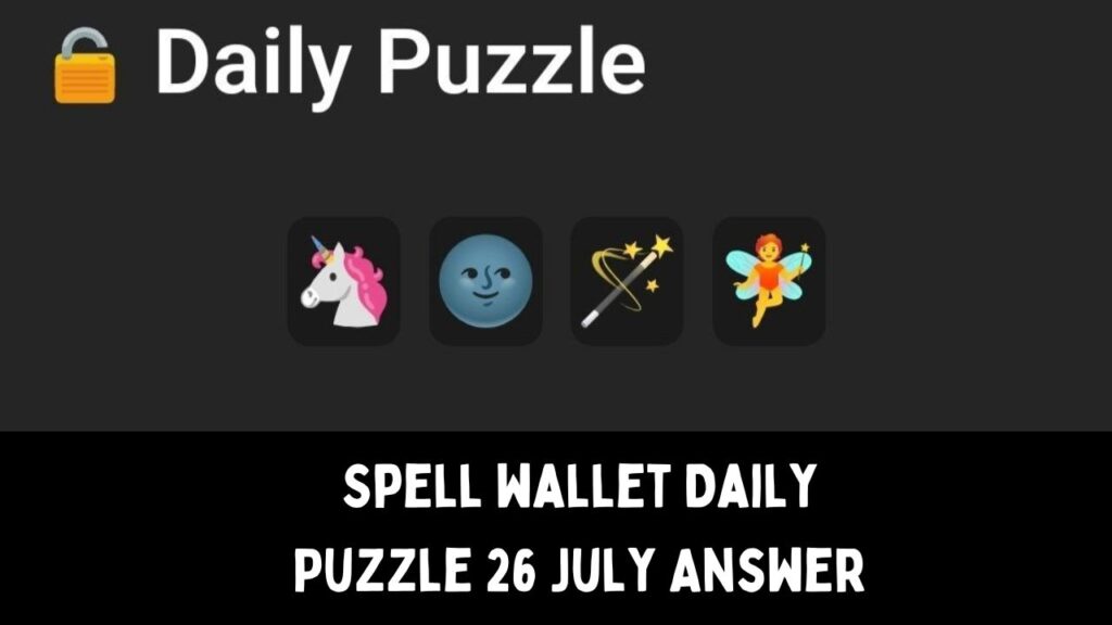 Spell wallet Daily Puzzle 26 July Answer