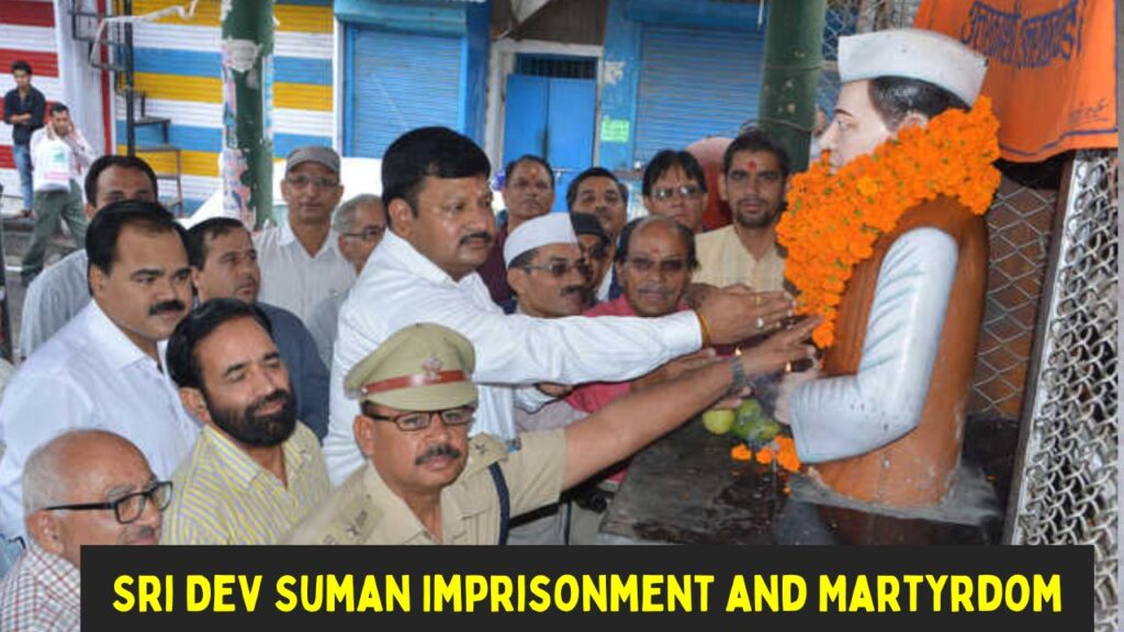 Sri Dev Suman Imprisonment and Martyrdom