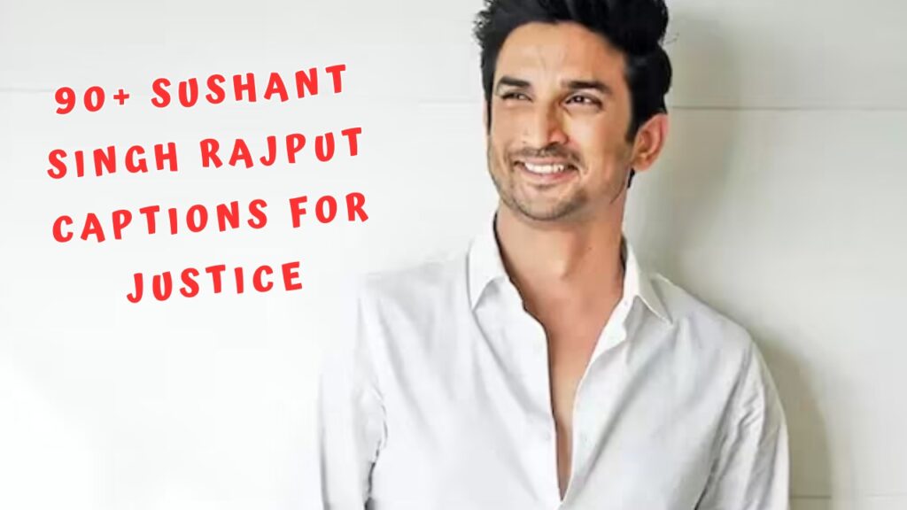 Sushant Singh Rajput Captions for Justice