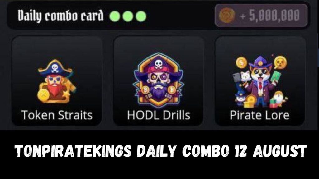 TONPirateKings Daily Combo 12 August