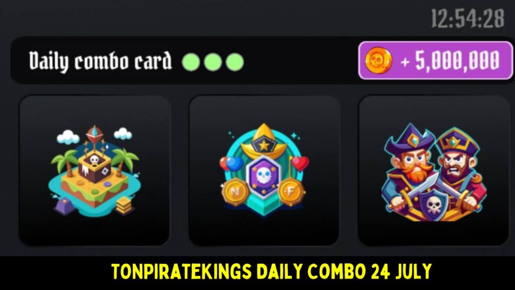 TONPirateKings Daily Combo 24 July