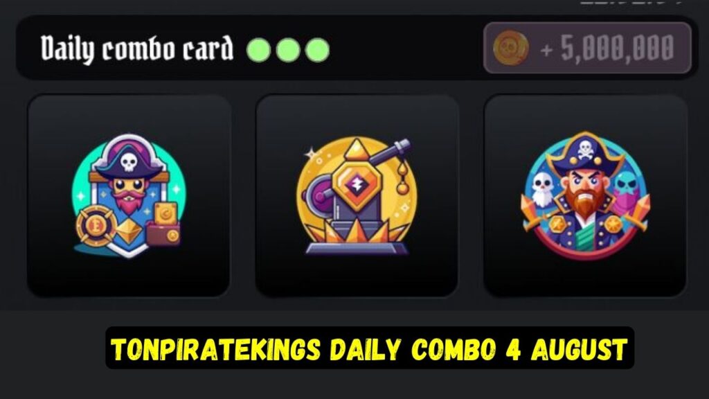 TONPirateKings Daily Combo 4 August