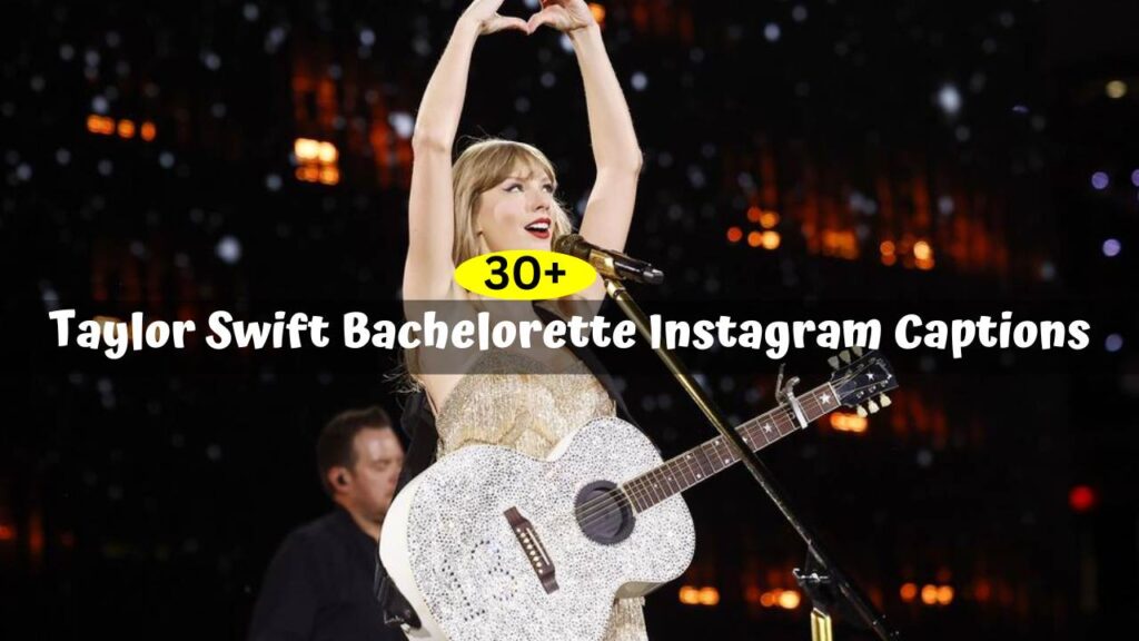 Taylor Swift Bachelorette Instagram Captions