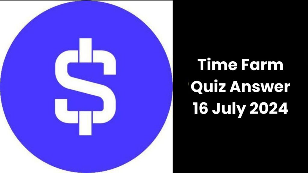 Time Farm Quiz Answer 16 July 2024