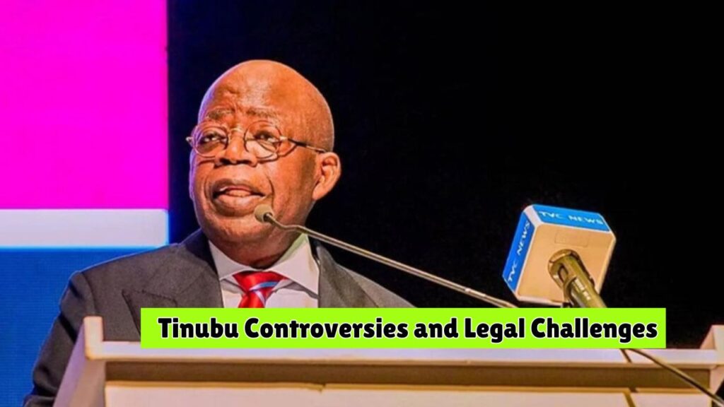 Tinubu Controversies and Legal Challenges