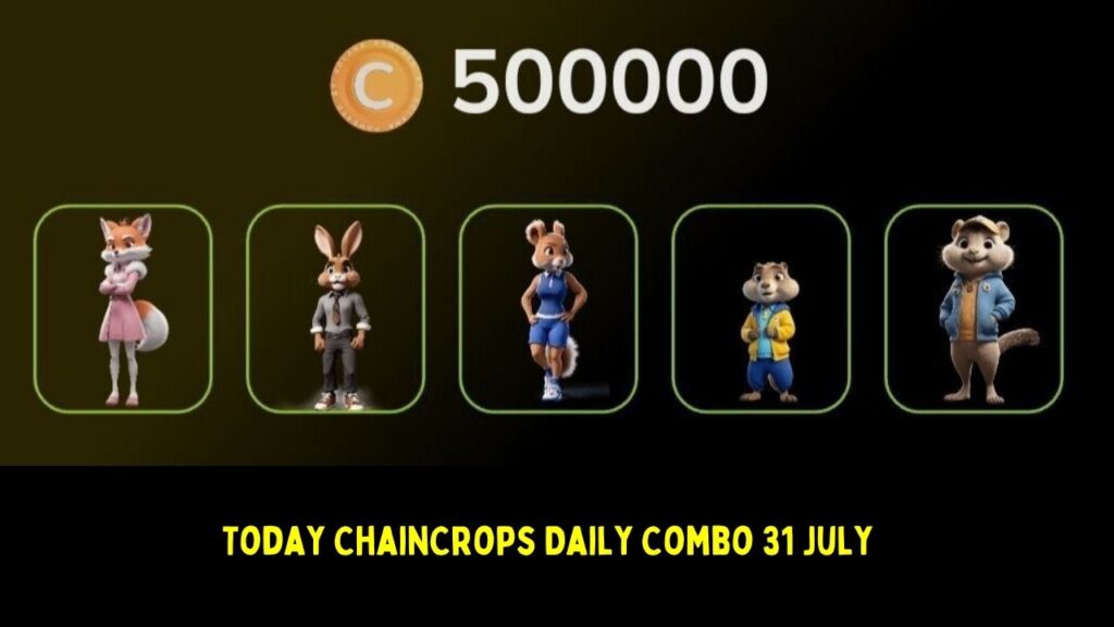 Today ChainCrops Daily Combo 31 July