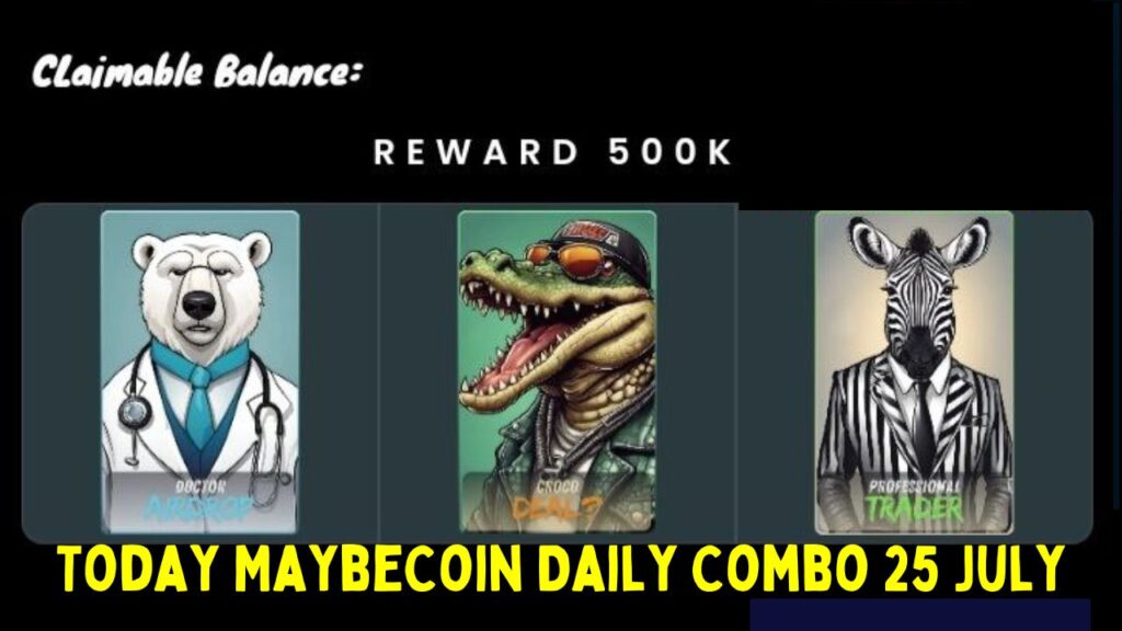 Today MaybeCoin Daily Combo 25 July