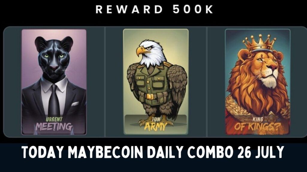 Today MaybeCoin Daily Combo 26 July