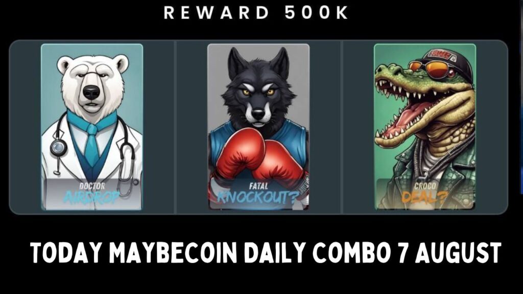 Today MaybeCoin Daily Combo 7 August