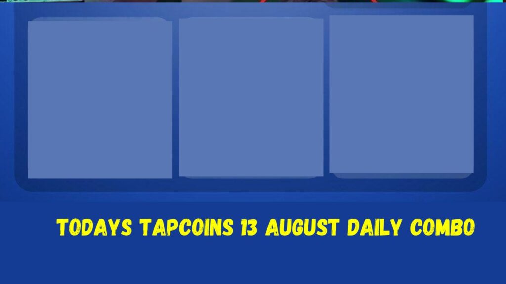 Todays TapCoins 13 August Daily Combo