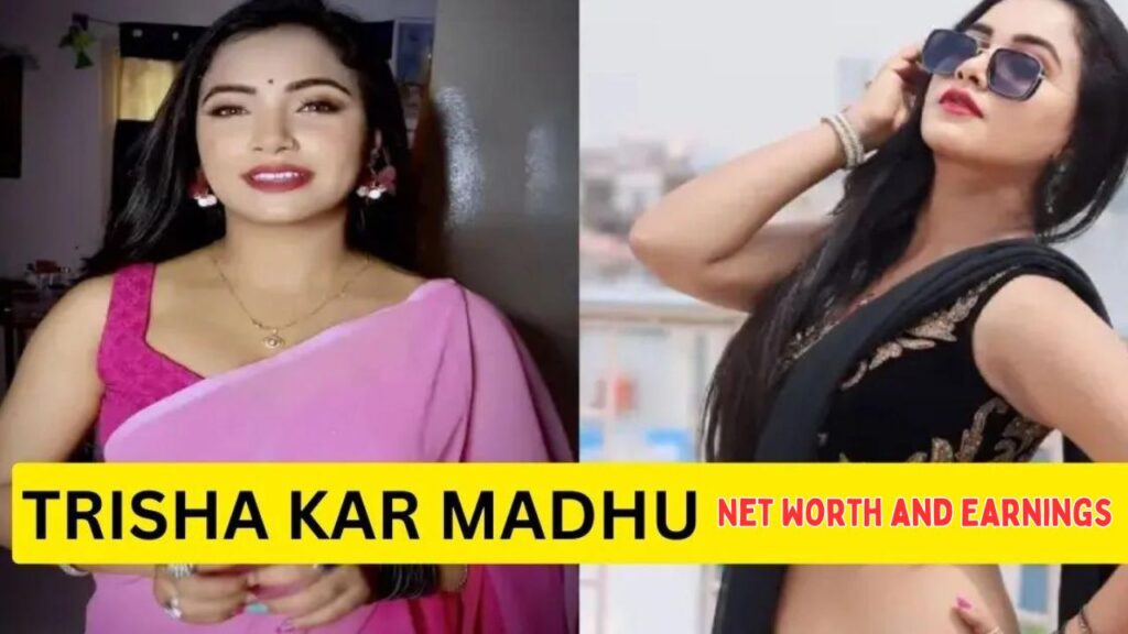  Trisha Kar Madhu Net Worth and Earnings