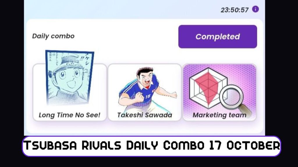 Tsubasa Rivals Daily Combo 17 October