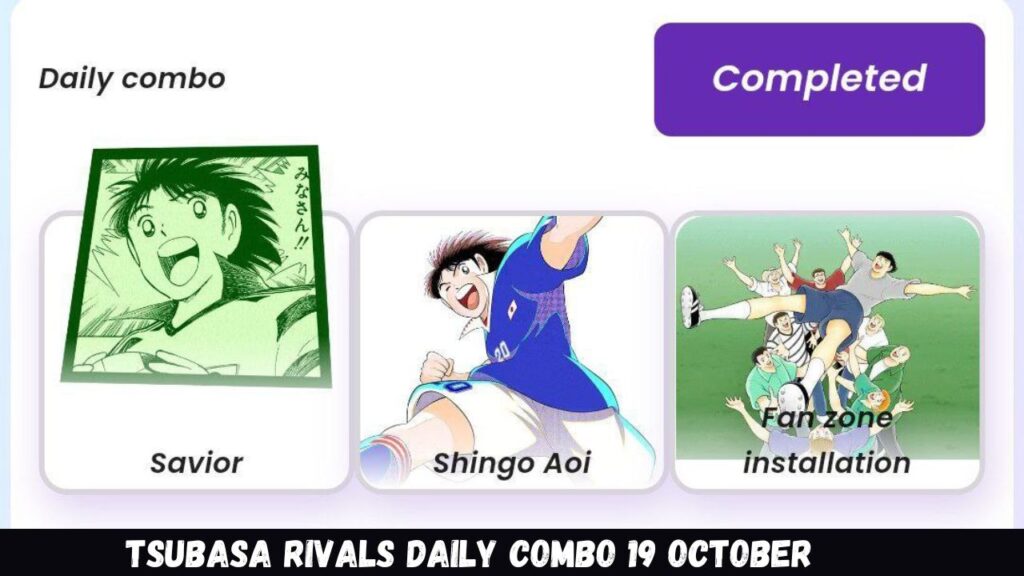 Tsubasa Rivals Daily Combo 19 October