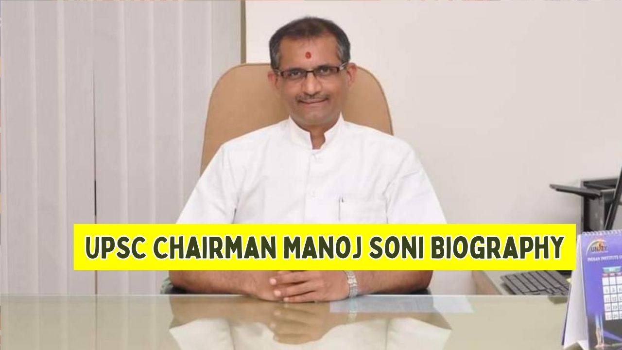 UPSC Chairman Manoj Soni Biography