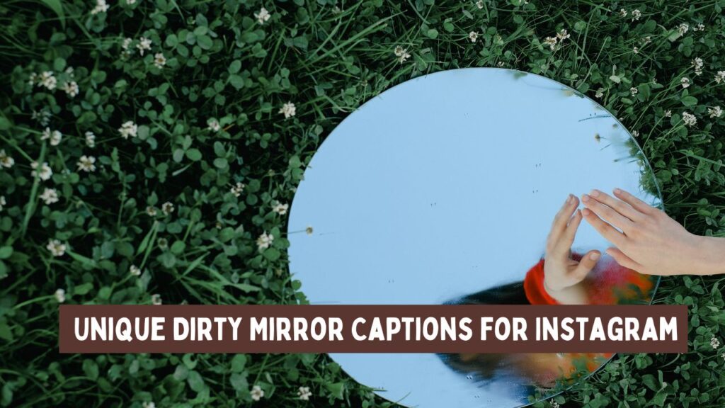 Unique Dirty Mirror Captions for Instagram