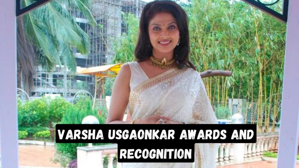 Varsha Usgaonkar Awards and Recognition